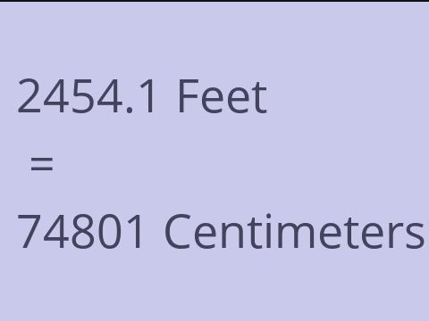 2454.1 FEET TO CM