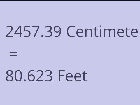 2457.39 CM TO FEET
