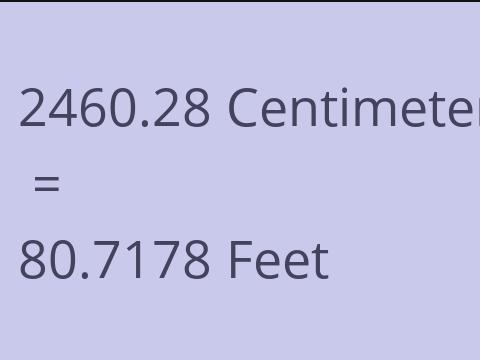 2460.28 CM TO FEET