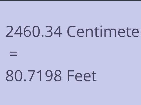 2460.34 CM TO FEET