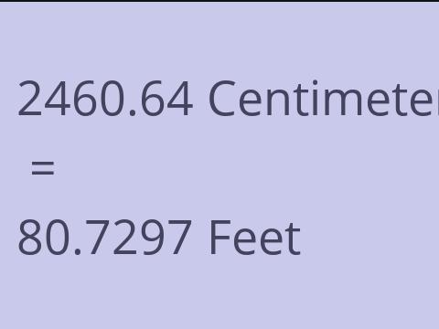 2460.64 CM TO FEET