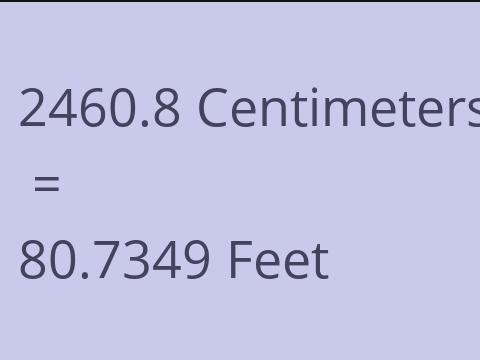 2460.8 CM TO FEET