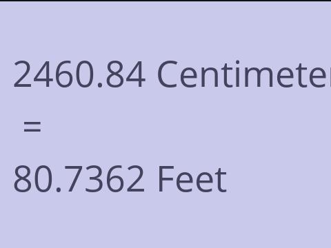 2460.84 CM TO FEET