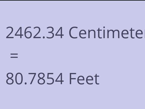 2462.34 CM TO FEET