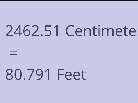 2462.51 CM TO FEET