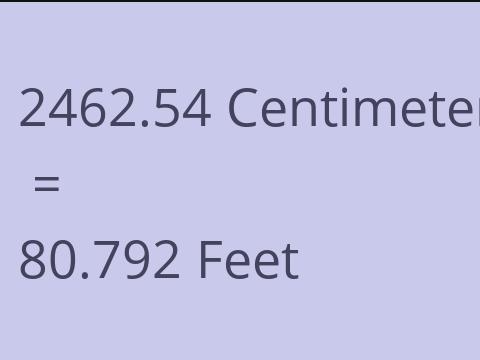 2462.54 CM TO FEET