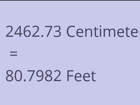 2462.73 CM TO FEET
