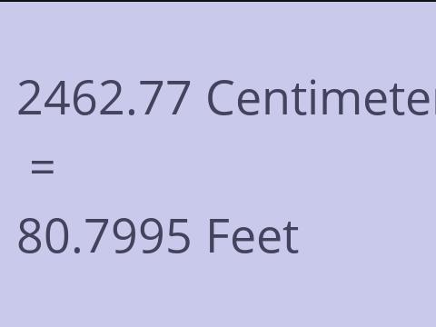2462.77 CM TO FEET