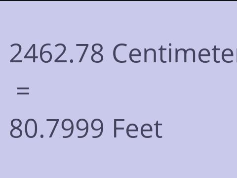 2462.78 CM TO FEET