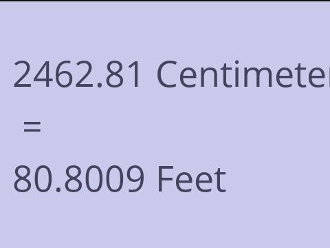 2462.81 CM TO FEET