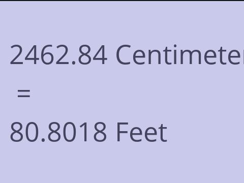 2462.84 CM TO FEET