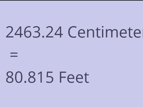 2463.24 CM TO FEET