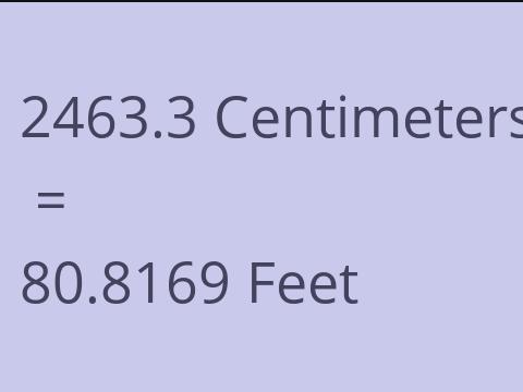 2463.3 CM TO FEET