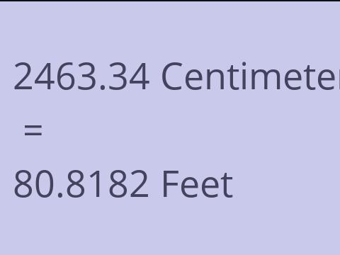 2463.34 CM TO FEET