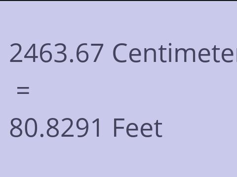 2463.67 CM TO FEET