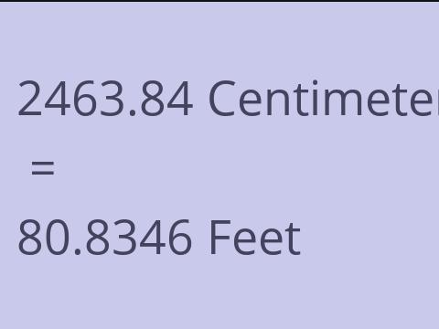 2463.84 CM TO FEET