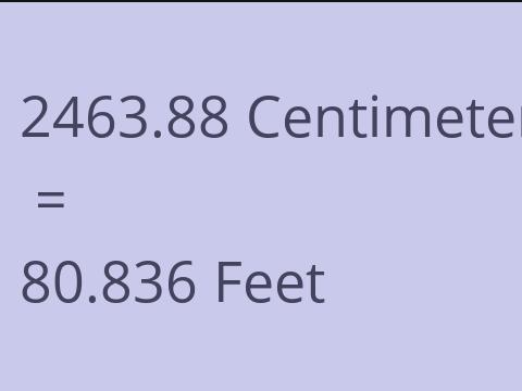 2463.88 CM TO FEET