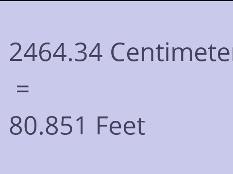 2464.34 CM TO FEET