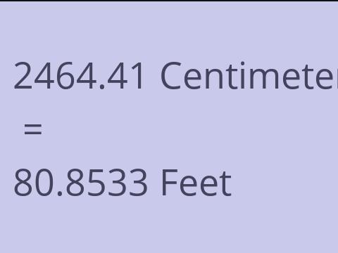 2464.41 CM TO FEET