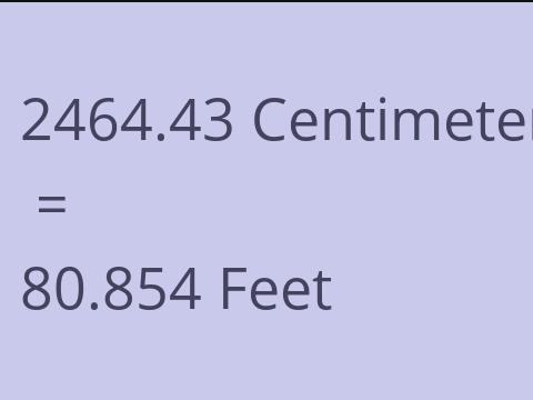 2464.43 CM TO FEET
