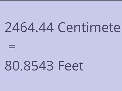 2464.44 CM TO FEET