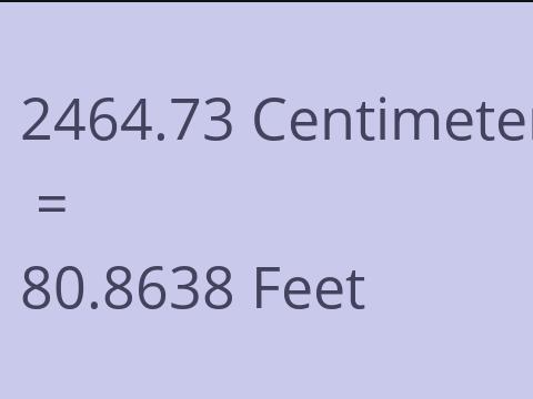 2464.73 CM TO FEET