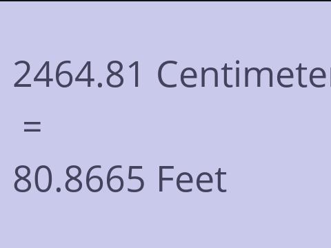 2464.81 CM TO FEET