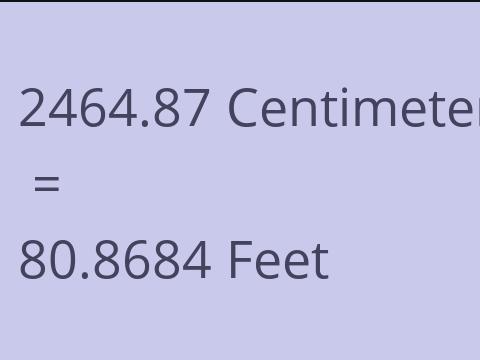 2464.87 CM TO FEET