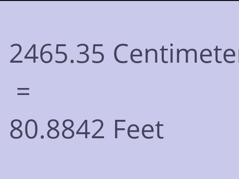 2465.35 CM TO FEET