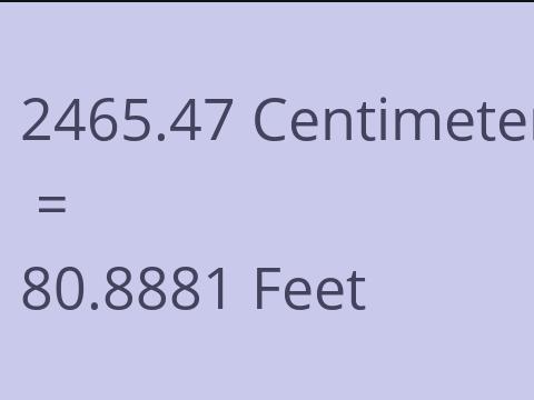 2465.47 CM TO FEET