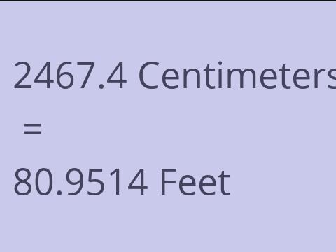 2467.4 CM TO FEET