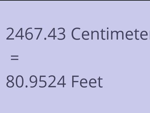 2467.43 CM TO FEET