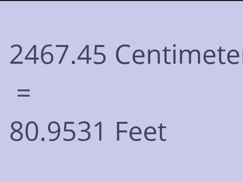2467.45 CM TO FEET