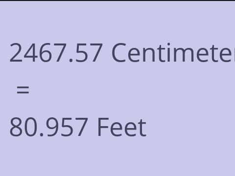 2467.57 CM TO FEET