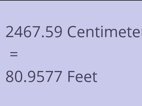 2467.59 CM TO FEET