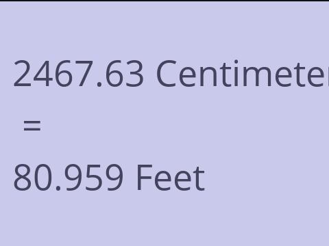 2467.63 CM TO FEET
