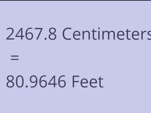 2467.8 CM TO FEET