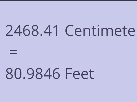 2468.41 CM TO FEET