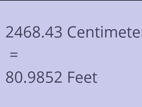 2468.43 CM TO FEET