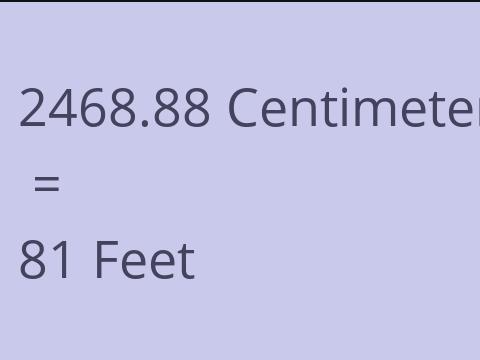 2468.88 CM TO FEET