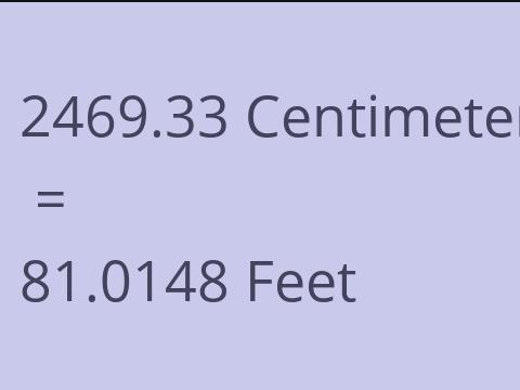 2469.33 CM TO FEET