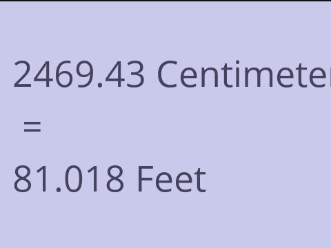 2469.43 CM TO FEET