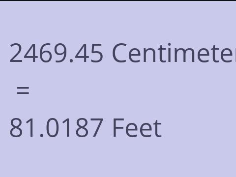 2469.45 CM TO FEET