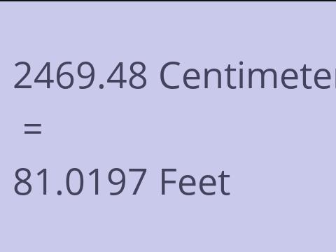 2469.48 CM TO FEET