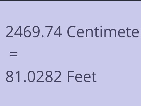 2469.74 CM TO FEET