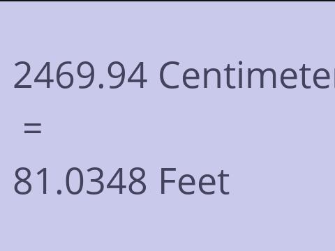 2469.94 CM TO FEET