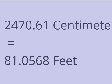 2470.61 CM TO FEET