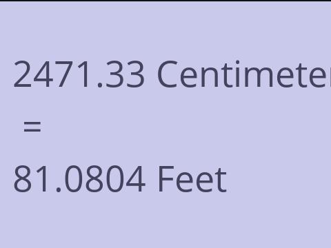 2471.33 CM TO FEET