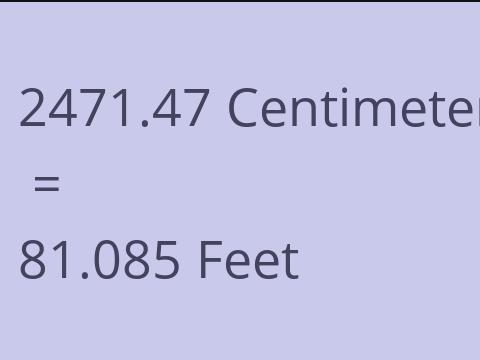 2471.47 CM TO FEET