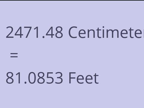 2471.48 CM TO FEET